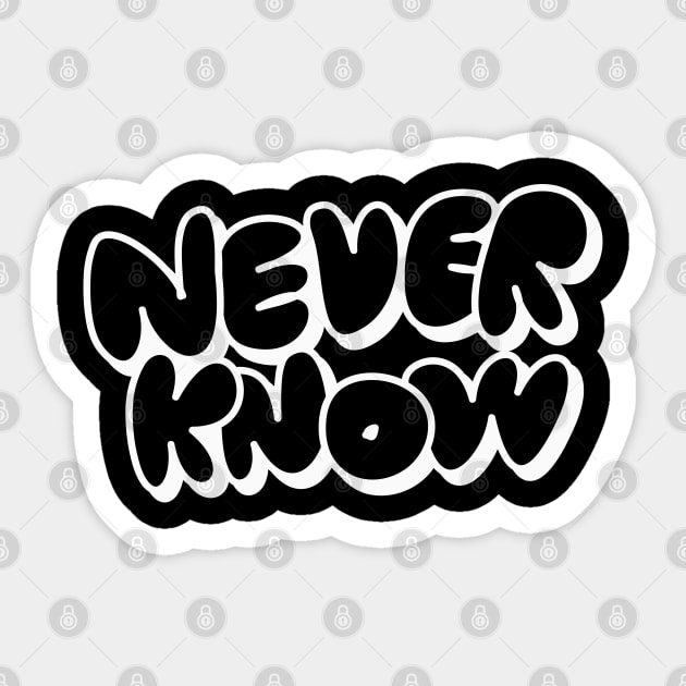 Never Know Sticker by souloff